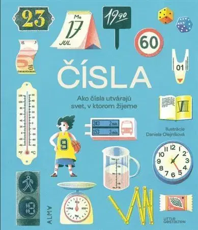 Encyklopédie pre deti a mládež - ostatné Čísla (Ako čísla utvárajú svet, v ktorom žijeme) - Isabel Thomas,Raphael Honigstein,Robert Niebius,Maria-Elisabeth Niebius,Tomáš Hučko,Daniela Olejníková,Jaroslava Šaková