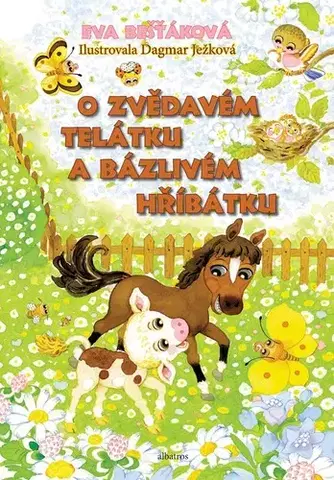 Pre deti a mládež - ostatné O zvědavém telátku a bázlivém hříbátku - Eva Bešťáková