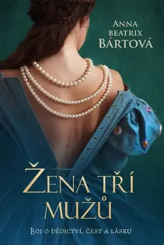 Historické romány Žena tří mužů - Anna Beatrix Bártová