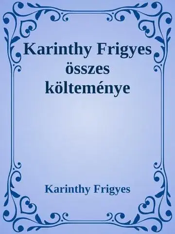 Svetová beletria Karinthy Frigyes összes költeménye - Frigyes Karinthy