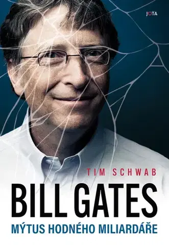 Manažment Bill Gates - Mýtus hodného miliardáře - Tim Schwab