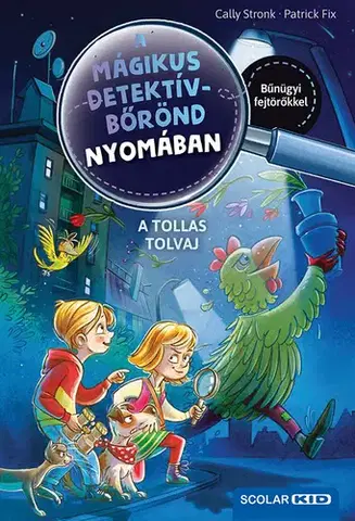 Dobrodružstvo, napätie, western A mágikus detektívbőrönd nyomában 3: A tollas tolvaj - Cally Stronk
