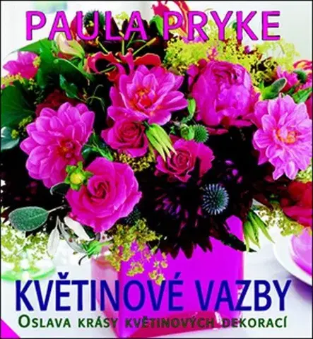 Izbové rastliny Květinové vazby - Paula Pryke