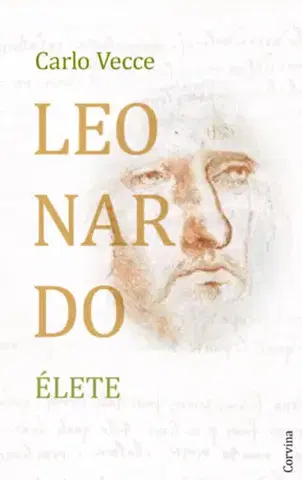 Umenie Leonardo élete - Egy fiú Vinciből - A polihisztor - A bolyongó - Carlo Vecce