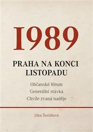 Slovenské a české dejiny 1989 - Praha na konci listopadu - Jitka Šestáková