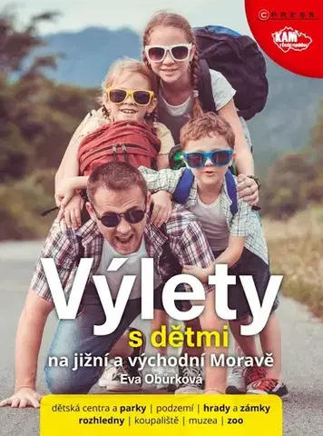 Slovensko a Česká republika Výlety s dětmi na jižní a východní Moravě - Eva Obůrková,Eva Obůrková