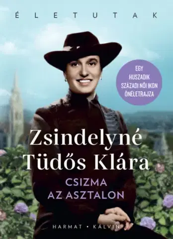 Biografie - ostatné Csizma az asztalon - Egy XX. századi női ikon önéletrajza - Klára Tüdős Zsindelyné
