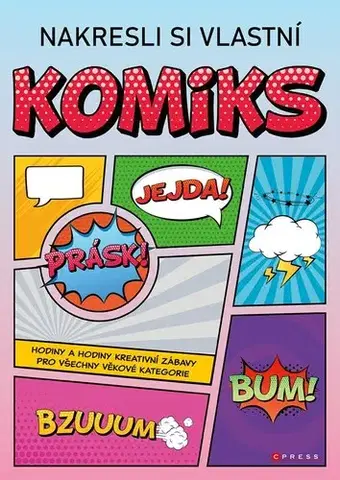 Kreslenie, maľovanie Nakresli si vlastní komiks, 2. vydání - Zuzana Neubauerová