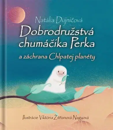 Dobrodružstvo, napätie, western Dobrodružstvá chumáčika Perka a záchrana Chlpatej planéty - Natália Dujničová
