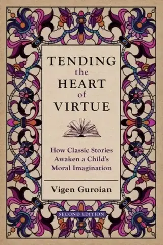 Náboženstvo Tending the Heart of Virtue - Vigen Guroian