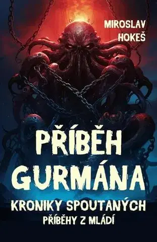 Sci-fi a fantasy Kroniky spoutaných - Příběhy z mládí 5 - Miroslav Hokeš