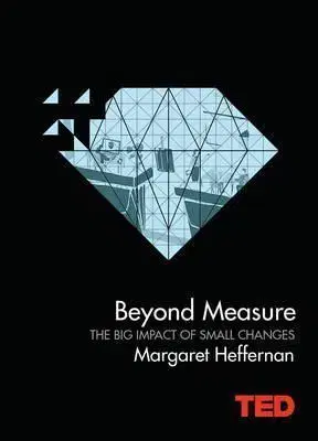 Cudzojazyčná literatúra Beyond Measure - The Big Impact of Small Changes - Margaret Heffernan