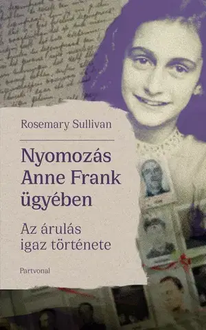 História - ostatné Nyomozás Anne Frank ügyében - Rosemary Sullivan
