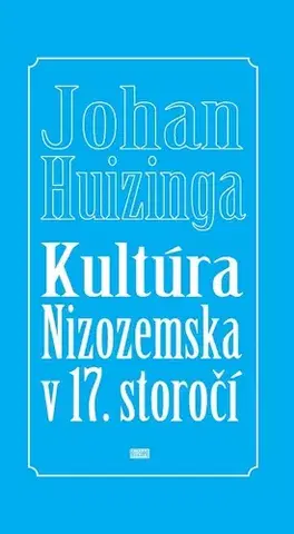 História - ostatné Kultúra Nizozemska v 17. storočí - Johan Huizinga