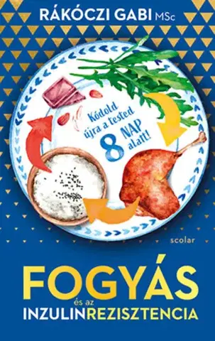 Zdravá výživa, diéty, chudnutie Fogyás és az inzulinrezisztencia - Gabi Rákóczi