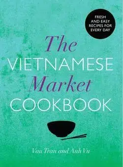 Národná kuchyňa - ostatné Vietnamese Market Cookbook - Van Tran,Anh Vu