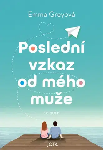 Romantická beletria Poslední vzkaz od mého muže - Petra Grey