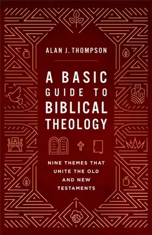 Náboženstvo A Basic Guide to Biblical Theology - Alan J. Thompson
