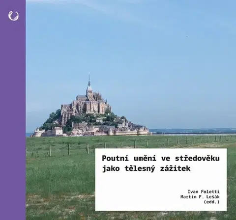 Kresťanstvo Poutní umění ve středověku jako tělesný zážitek, 5. vydanie - Ivan Foletti