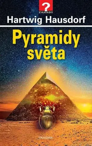 Mystika, proroctvá, záhady, zaujímavosti Pyramidy světa - Hartwig Hausdorf,Vladimír Čadský
