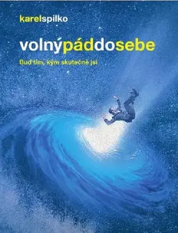 Rozvoj osobnosti Volný pád do sebe - Karel Spilko