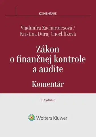 Zákony, zbierky zákonov Zákon o finančnej kontrole a audite - komentár, 2. vydanie - Vladimíra Zacharidesová,Kristína Duraj Chochlíková
