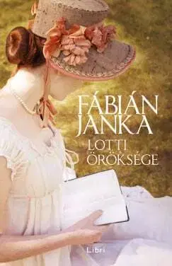 Historické romány Lotti öröksége - Janka Fabián