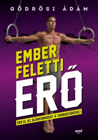 Šport - ostatné Emberfeletti erő - Érd el az álomformádat a a tornagyűrűvel! - Ádám Gödrösi