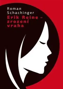 Svetová beletria Erich Reine - Zrození vraha - Roman Schachinger