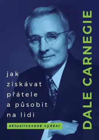 Rozvoj osobnosti Jak získávat přátele a působit na lidi, 2. vydání - Dale Carnegie