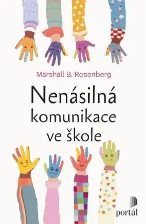 Pedagogika, vzdelávanie, vyučovanie Nenásilná komunikace ve škole - Marshall B. Rosenberg