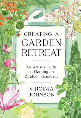 Okrasná záhrada Creating a Garden Retreat - Virginia Johnson