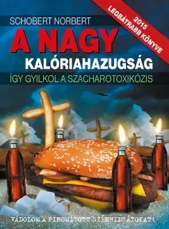 Zdravie, životný štýl - ostatné A nagy kalóriahazugság - Norbi Schobert