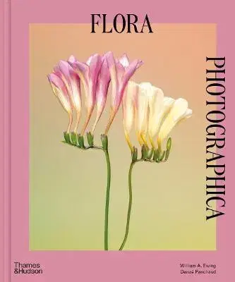 Fotografia Flora Photographica - William A. Ewing,Danaé Panchaud