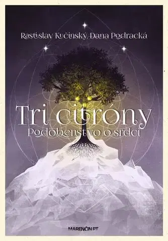 Romantická beletria Tri citróny – podobenstvo o srdci - Dana Podracká,Rastislav Kučinský