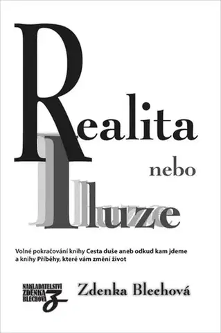 Ezoterika - ostatné Realita nebo iluze - Zdenka Blechová
