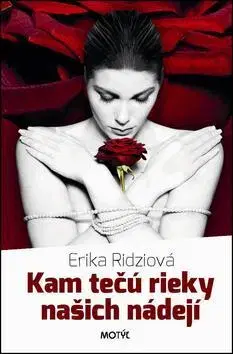 Slovenská beletria Kam tečú rieky našich nádejí - Erika Ridziová