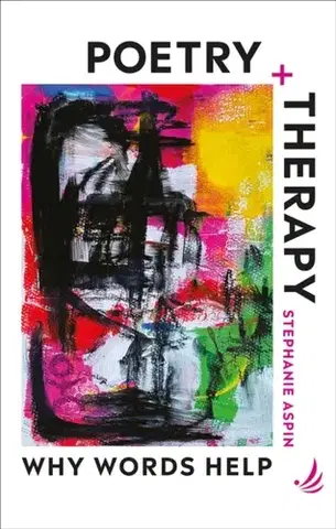 Psychiatria a psychológia Poetry and Therapy - Stephanie Aspin