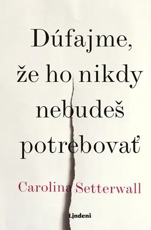 Svetová beletria Dúfajme, že ho nikdy nebudeš potrebovať - Carolina Setterwallová