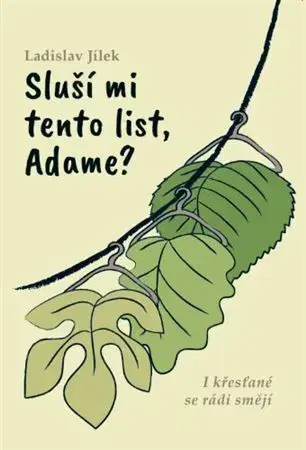 Kresťanstvo Sluší mi tento list, Adame? - Ladislav Jílek
