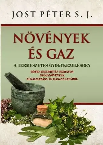 Prírodná lekáreň, bylinky Növények és gaz - Péter Jost