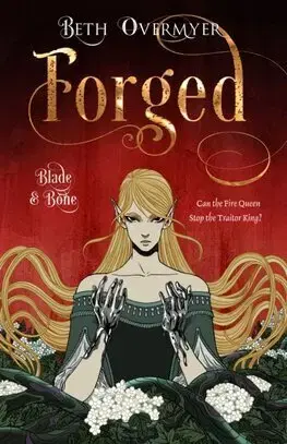 Sci-fi a fantasy Forged - Blade and Bone 3 - Beth Overmyer