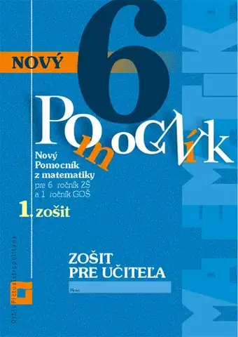 Matematika Nový pomocník z matematiky 6 - 1. časť Zošit pre učiteľa - Iveta Kohanová,Lucia Šimová