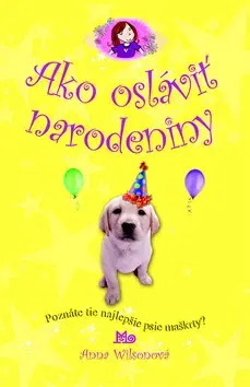Pre deti a mládež - ostatné Ako osláviť narodeniny - Anne Wilsonová