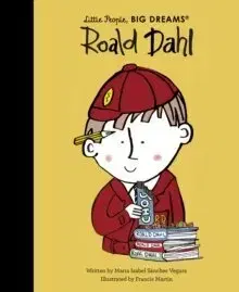 Encyklopédie pre deti a mládež - ostatné Roald Dahl - Little People, BIG DREAMS - Maria Isabel Sanchez Vegara,Francis Martin