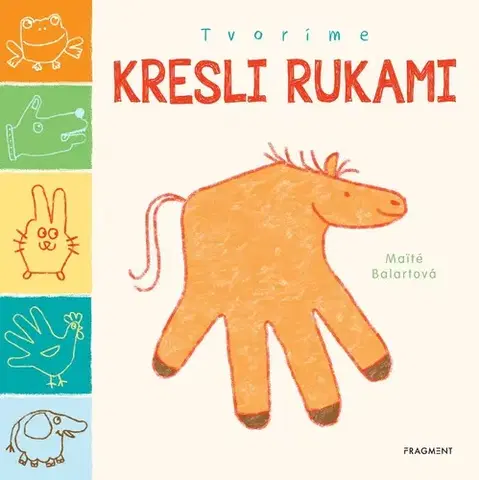 Nalepovačky, vystrihovačky, skladačky Tvoríme: Kresli rukami - Maité Balart,Jakub Kováč