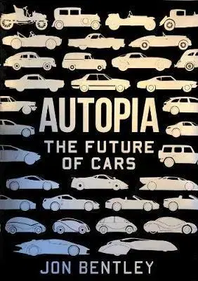 Auto, moto Autopia - The Future of Cars - Jon Bentley
