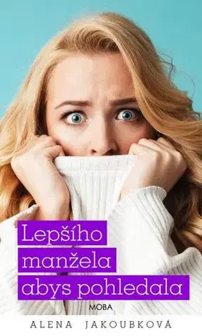 Romantická beletria Lepšího manžela abys pohledala - Alena Jakoubková