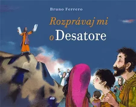 Náboženská literatúra pre deti Rozprávaj mi o Desatore - Bruno Ferrero