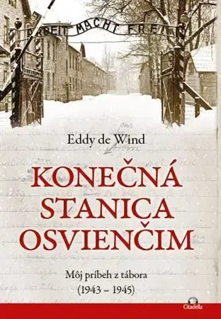 Historické romány Konečná stanica Osvienčim - Eddy de Wind,Lucia Harčárová